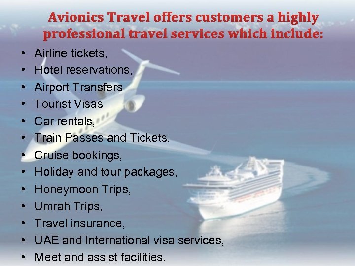 Avionics Travel offers customers a highly professional travel services which include: • • •