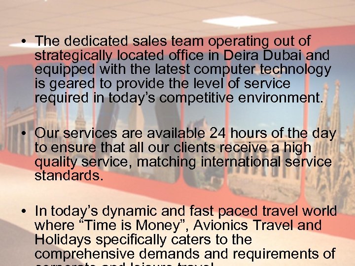  • The dedicated sales team operating out of strategically located office in Deira