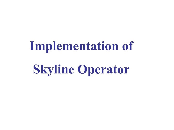 Implementation of Skyline Operator 