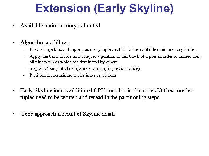 Extension (Early Skyline) • Available main memory is limited • Algorithm as follows -