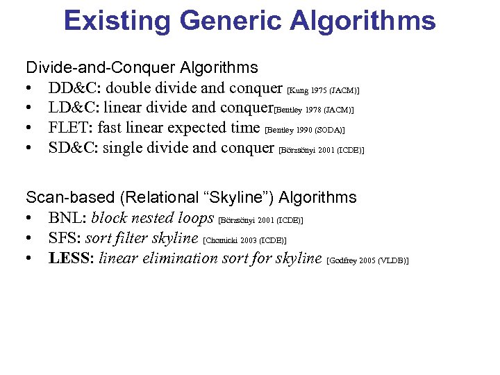 Existing Generic Algorithms Divide-and-Conquer Algorithms • DD&C: double divide and conquer [Kung 1975 (JACM)]