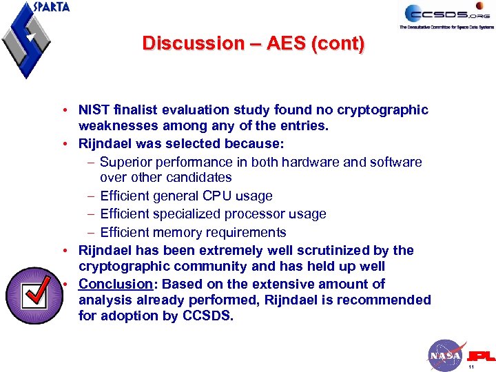 Discussion – AES (cont) • NIST finalist evaluation study found no cryptographic weaknesses among
