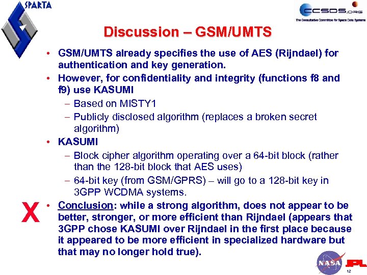 Discussion – GSM/UMTS X • GSM/UMTS already specifies the use of AES (Rijndael) for