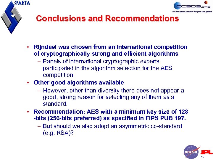 Conclusions and Recommendations • Rijndael was chosen from an international competition of cryptographically strong