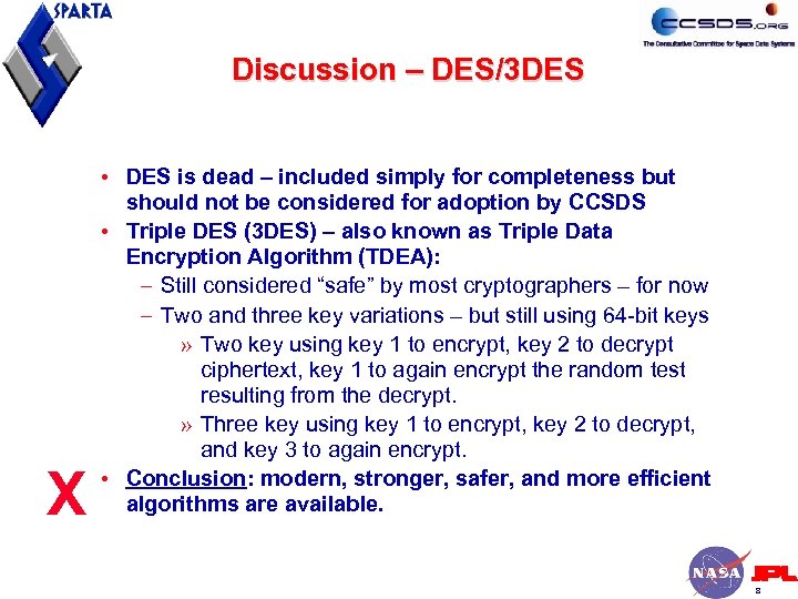 Discussion – DES/3 DES X • DES is dead – included simply for completeness