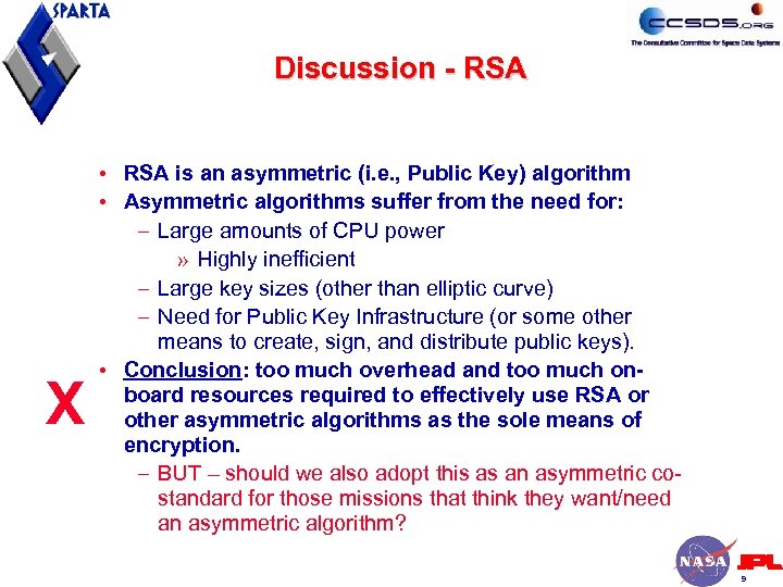 Discussion - RSA X • RSA is an asymmetric (i. e. , Public Key)