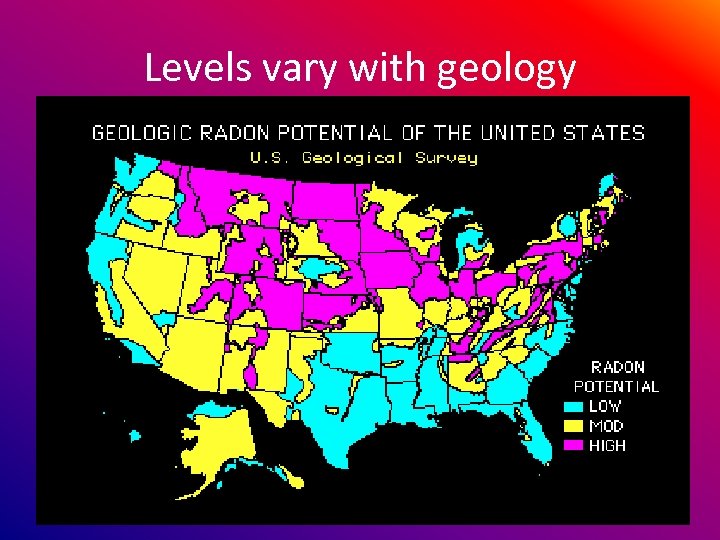Levels vary with geology 