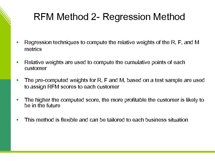 RFM Method 2 - Regression Method • Regression techniques to compute the relative weights