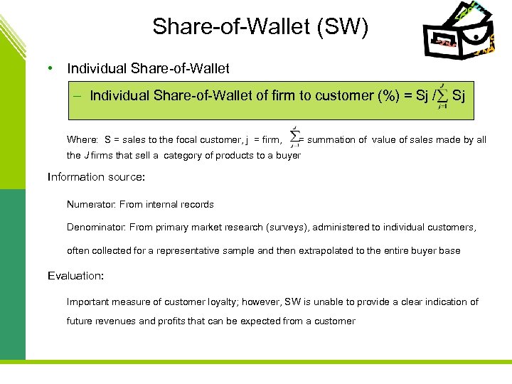 Share-of-Wallet (SW) • Individual Share-of-Wallet – Individual Share-of-Wallet of firm to customer (%) =