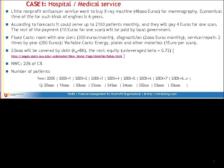CASE 1: Hospital / Medical service n Little nonprofit anticancer service want to buy