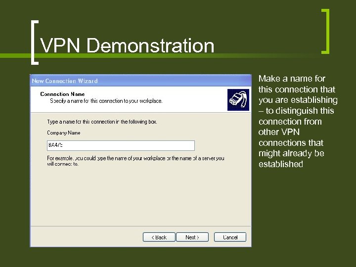 VPN Demonstration Make a name for this connection that you are establishing – to