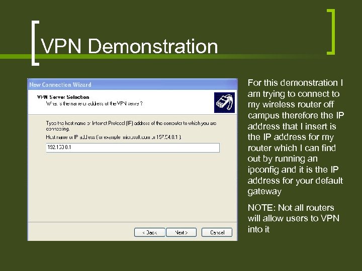 VPN Demonstration For this demonstration I am trying to connect to my wireless router