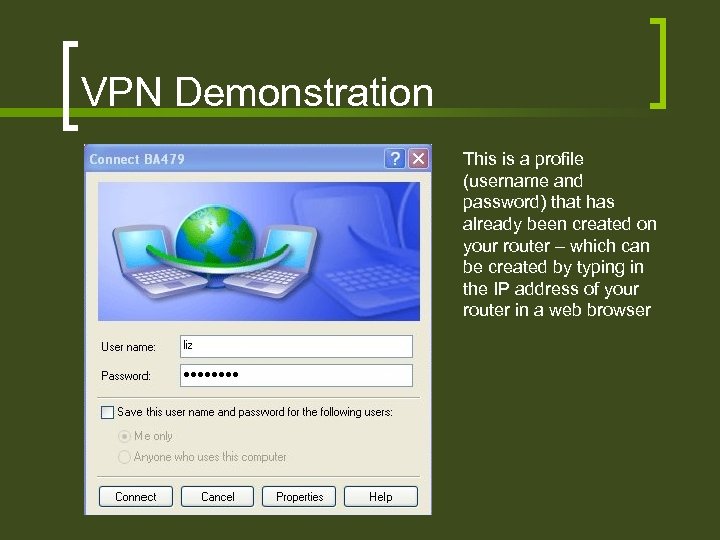 VPN Demonstration This is a profile (username and password) that has already been created