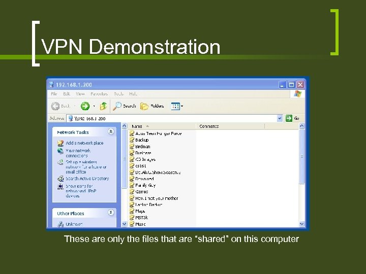 VPN Demonstration These are only the files that are “shared” on this computer 