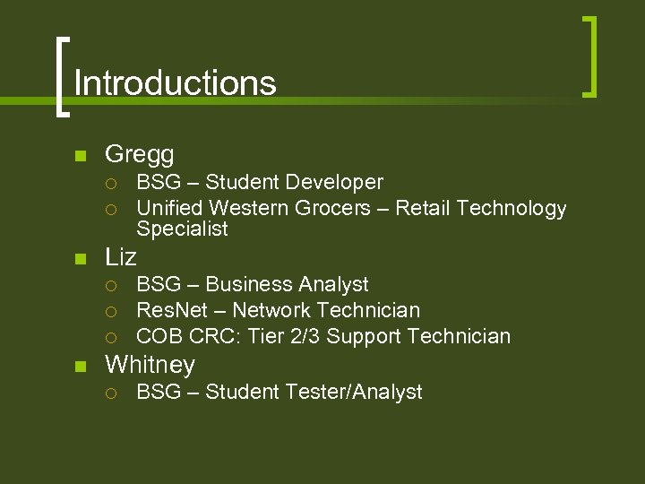 Introductions n Gregg ¡ ¡ n Liz ¡ ¡ ¡ n BSG – Student