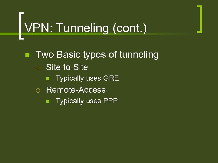 VPN: Tunneling (cont. ) n Two Basic types of tunneling ¡ Site-to-Site n ¡