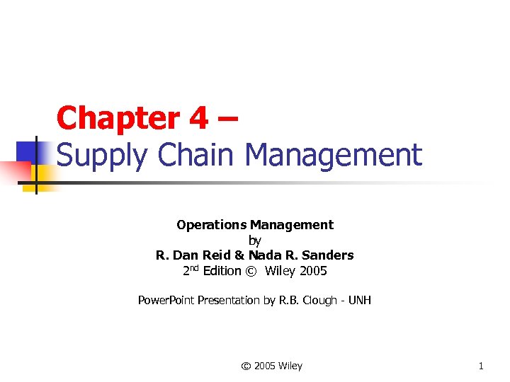 Chapter 4 – Supply Chain Management Operations Management by R. Dan Reid & Nada