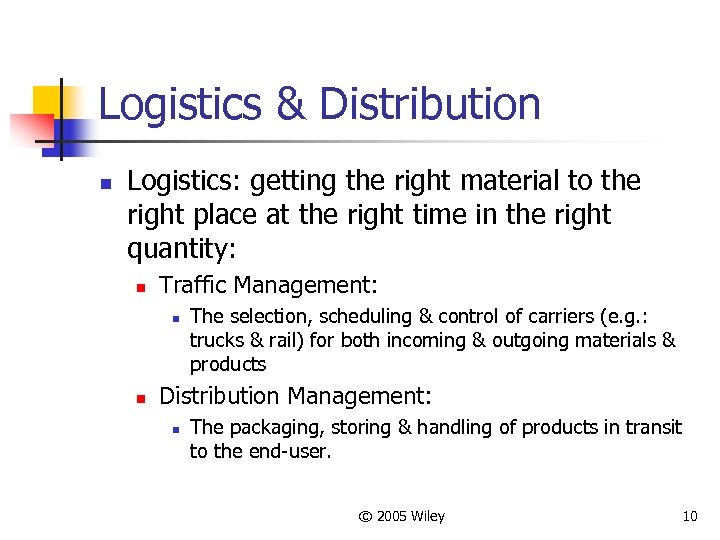 Logistics & Distribution n Logistics: getting the right material to the right place at