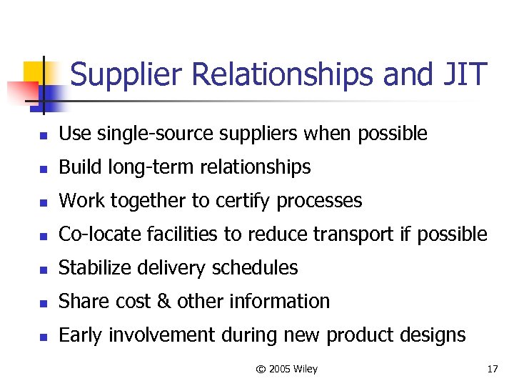 Supplier Relationships and JIT n Use single-source suppliers when possible n Build long-term relationships