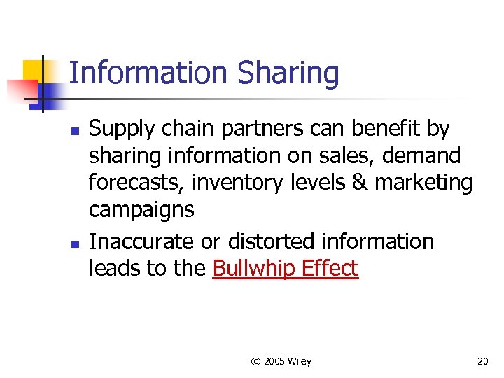 Information Sharing n n Supply chain partners can benefit by sharing information on sales,