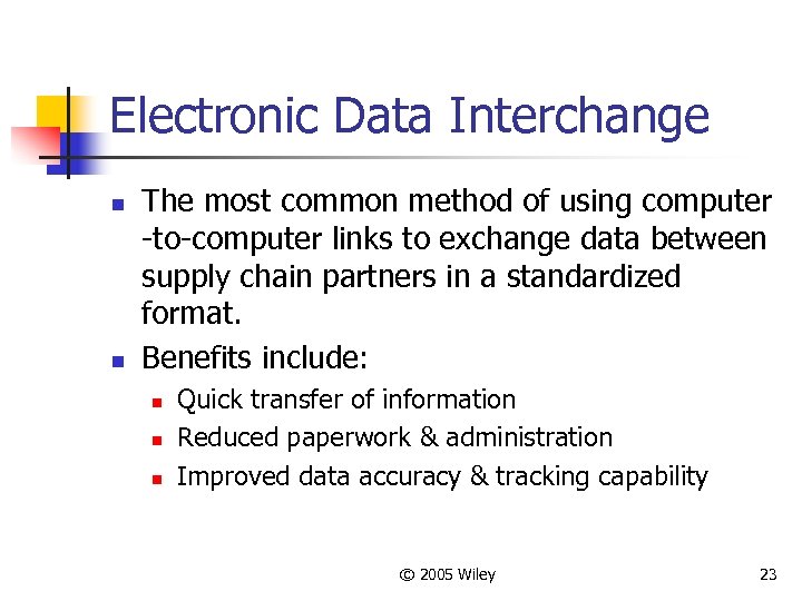 Electronic Data Interchange n n The most common method of using computer -to-computer links