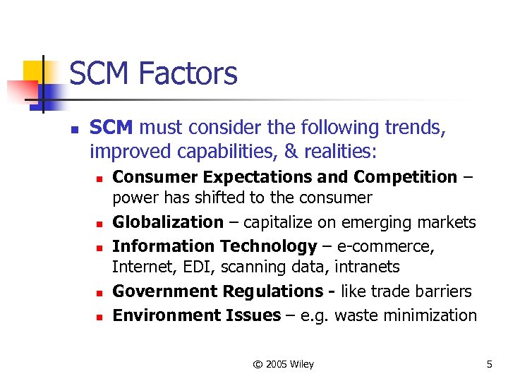 SCM Factors n SCM must consider the following trends, improved capabilities, & realities: n