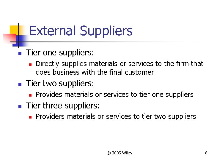 External Suppliers n Tier one suppliers: n n Tier two suppliers: n n Directly