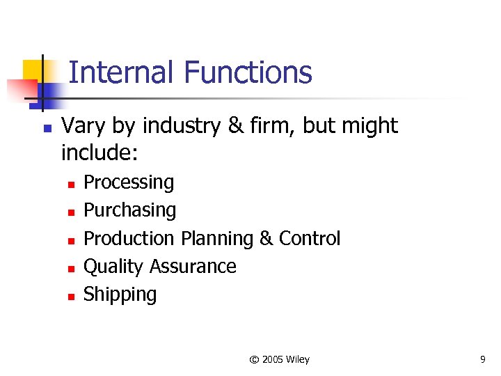 Internal Functions n Vary by industry & firm, but might include: n n n