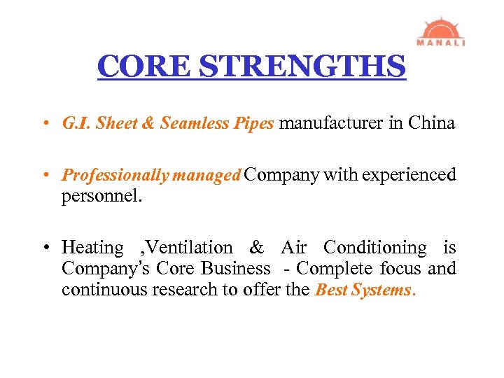 CORE STRENGTHS • G. I. Sheet & Seamless Pipes manufacturer in China • Professionally