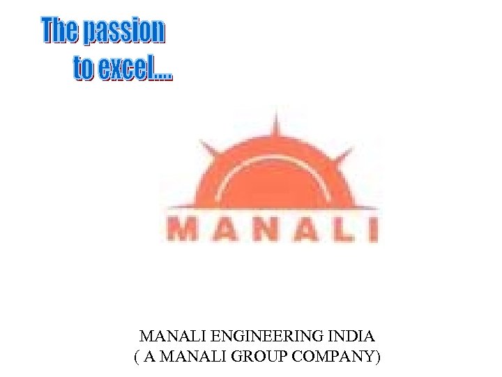 MANALI ENGINEERING INDIA ( A MANALI GROUP COMPANY) 