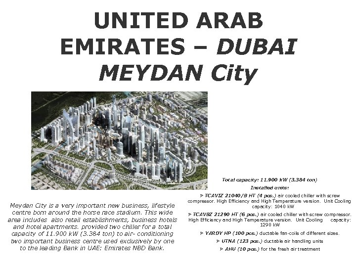 UNITED ARAB EMIRATES – DUBAI MEYDAN City Total capacity: 11. 900 k. W (3.
