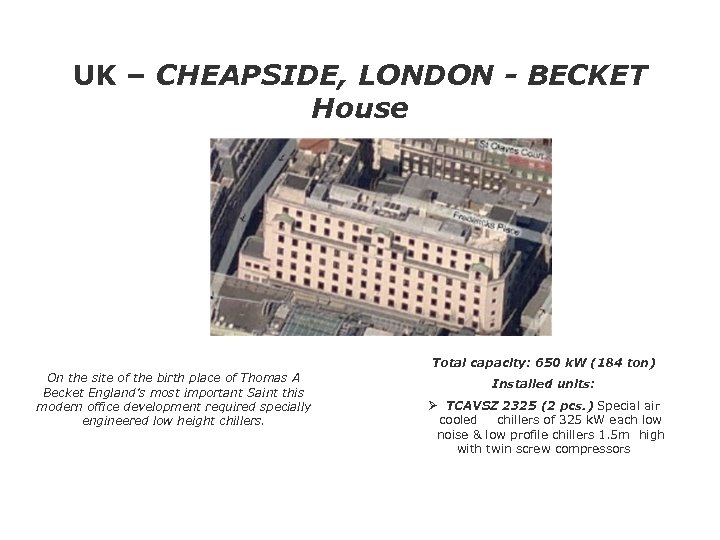 UK – CHEAPSIDE, LONDON - BECKET House Total capacity: 650 k. W (184 ton)