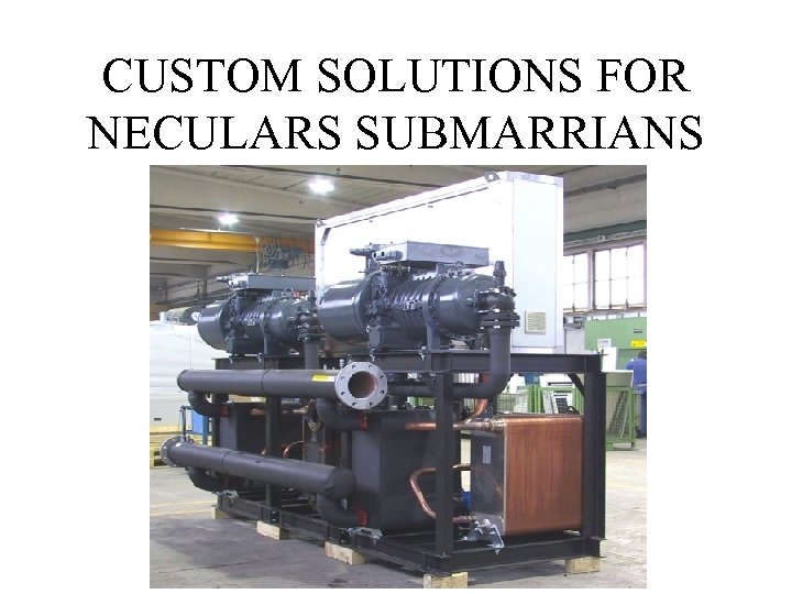 CUSTOM SOLUTIONS FOR NECULARS SUBMARRIANS 