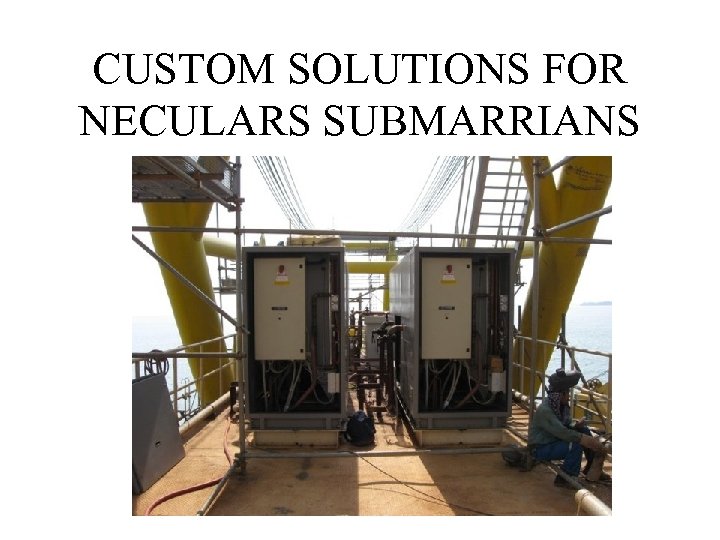 CUSTOM SOLUTIONS FOR NECULARS SUBMARRIANS 