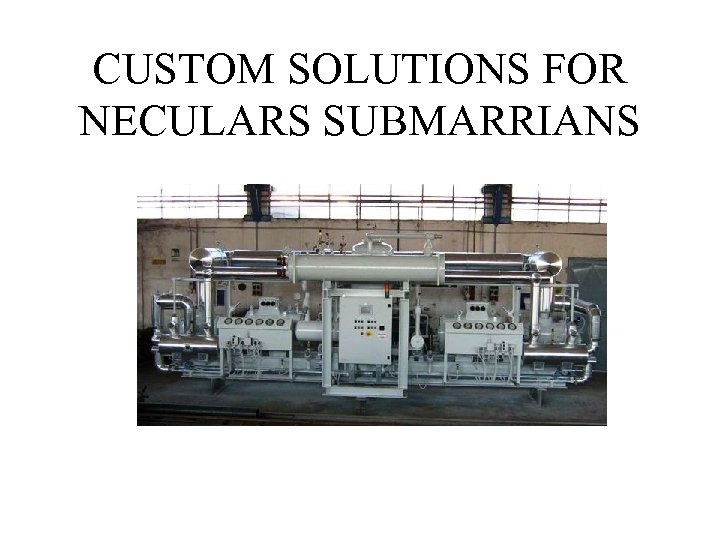 CUSTOM SOLUTIONS FOR NECULARS SUBMARRIANS 