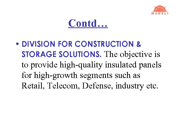 Contd… • DIVISION FOR CONSTRUCTION & STORAGE SOLUTIONS. The objective is to provide high-quality