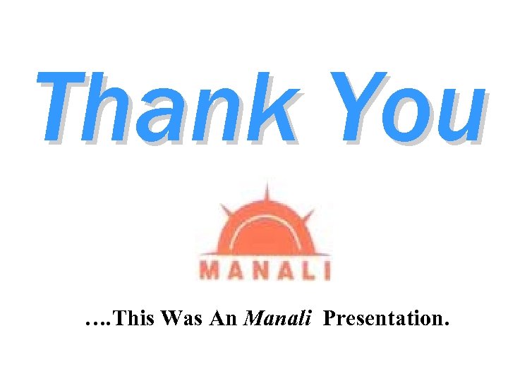 Thank You …. This Was An Manali Presentation. 