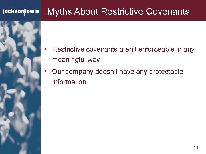 Myths About Restrictive Covenants • Restrictive covenants aren’t enforceable in any meaningful way •