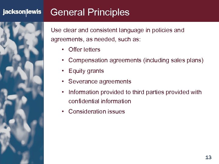 General Principles Use clear and consistent language in policies and agreements, as needed, such