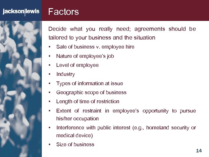 Factors Decide what you really need; agreements should be tailored to your business and