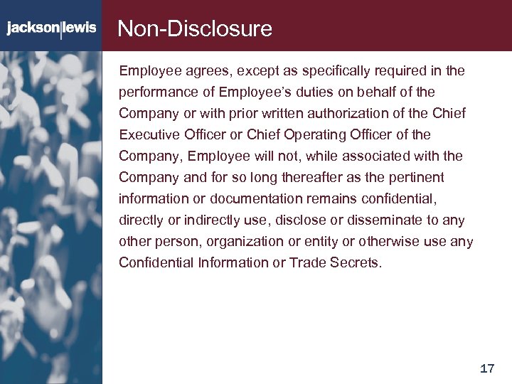 Non-Disclosure Employee agrees, except as specifically required in the performance of Employee’s duties on