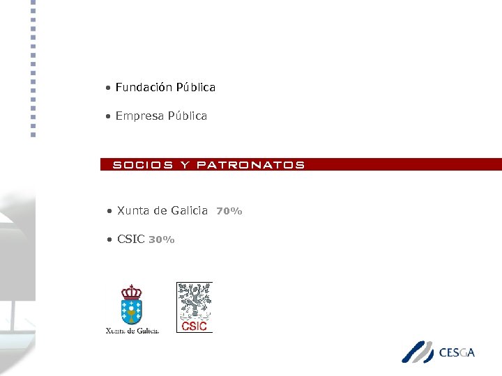 personalidad jurídica • Fundación Pública • Empresa Pública socios y patronatos • Xunta de