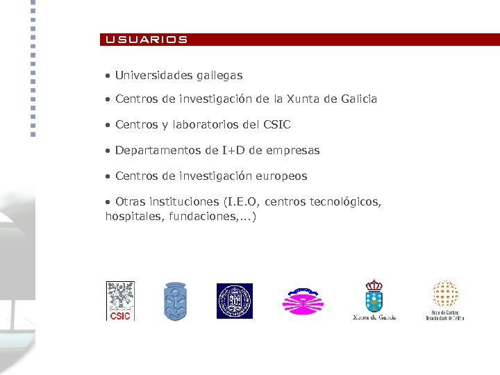 usuarios • Universidades gallegas • Centros de investigación de la Xunta de Galicia •
