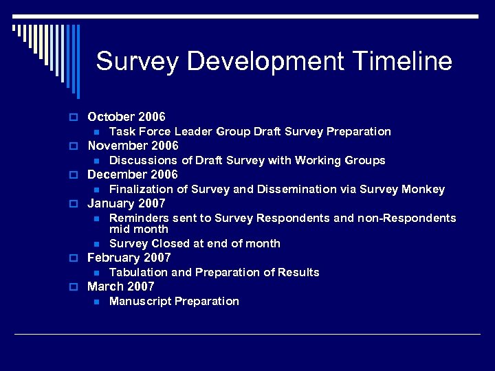 Survey Development Timeline o October 2006 n Task Force Leader Group Draft Survey Preparation