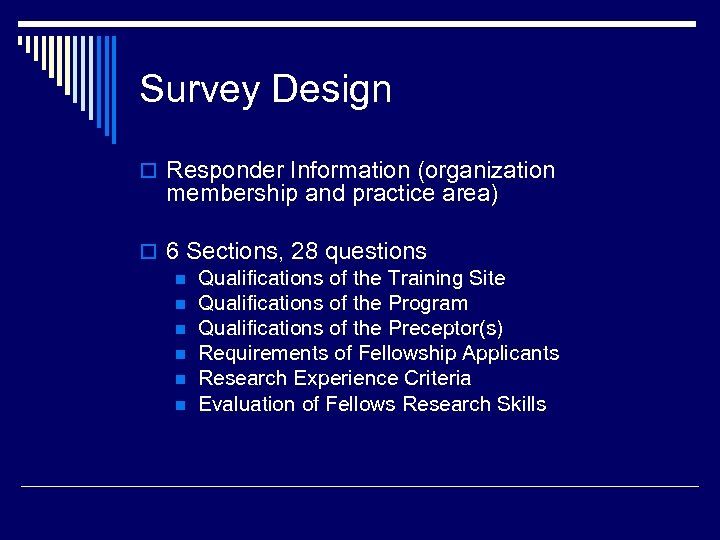 Survey Design o Responder Information (organization membership and practice area) o 6 Sections, 28
