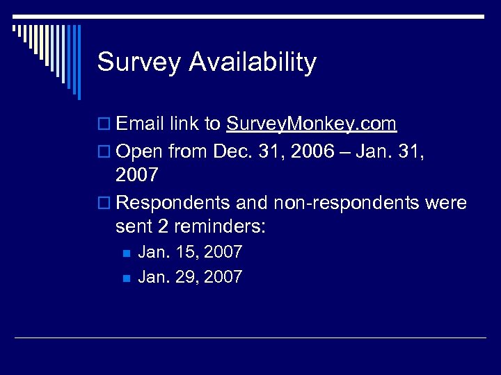 Survey Availability o Email link to Survey. Monkey. com o Open from Dec. 31,