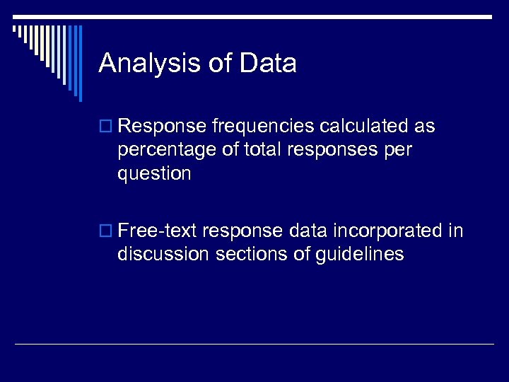 Analysis of Data o Response frequencies calculated as percentage of total responses per question