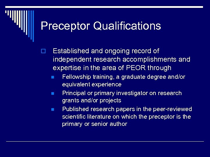 Preceptor Qualifications o Established and ongoing record of independent research accomplishments and expertise in