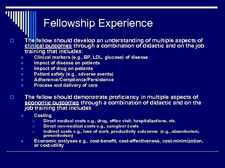 Fellowship Experience The fellow should develop an understanding of multiple aspects of clinical outcomes