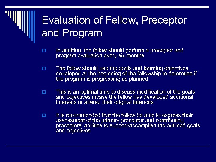 Evaluation of Fellow, Preceptor and Program o In addition, the fellow should perform a